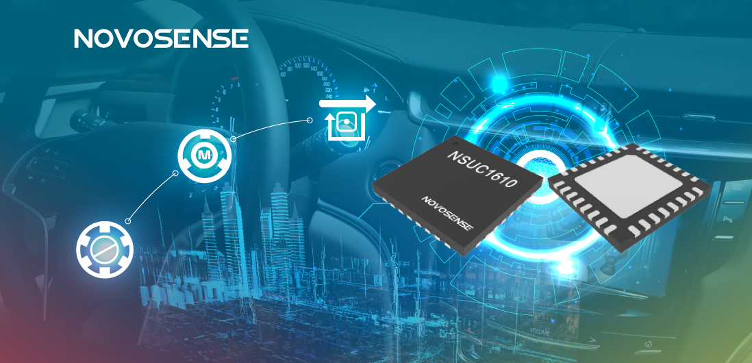 NOVOSENSE NSUC1610： 車載用マイクロ&スペシャルモータドライバSoC
